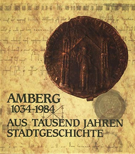 9783924707002: Amberg 1034-1984. Aus tausend Jahren Stadtgeschichte