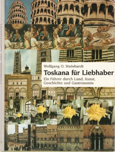 Stock image for Toskana fr Liebhaber. Ein Reisefhrer durch Land, Kunst, Geschichte und Gastronomie for sale by Versandantiquariat Felix Mcke