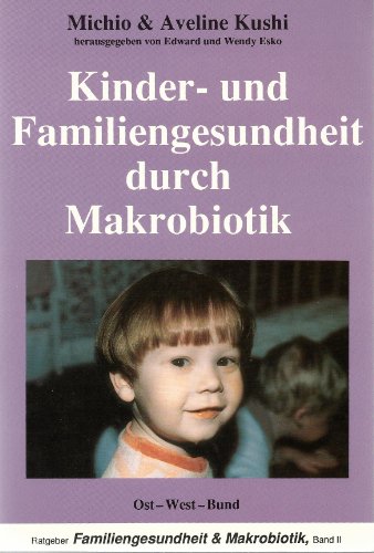 Stock image for Kinder- und Familiengesundheit durch Makrobiotik. for sale by Buchhandlung Gerhard Hcher