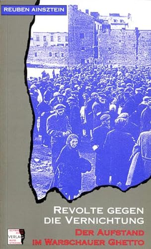 Beispielbild fr Revolte gegen die Vernichtung: Der Aufstand im Warschauer Ghetto zum Verkauf von medimops