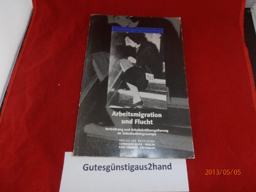 Beispielbild fr Arbeitsmigration und Flucht. Vertreibung und Arbeitskrfteregulierung im Zwischenkriegseuropa ("Beitrge zur Nationalsozialistischen Gesundheits- und Sozialpolitik. Band 15"). zum Verkauf von Buchhandlung Gerhard Hcher