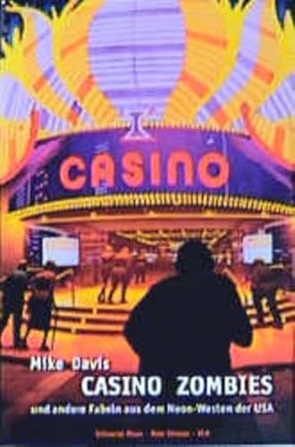 Casino Zombies: Und andere Fabeln aus dem Neon-Westen der USA Und andere Fabeln aus dem Neon-Westen der USA - Davis, Mike, Steffen Emrich und Britta Grell
