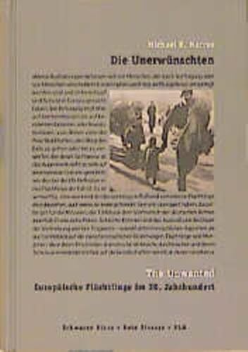 Die Unerwünschten. The Unwanted. Europäische Flüchtlinge im 20. Jahrhundert