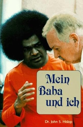 Mein Baba und ich = (My Baba and I). Mit einem Vorwort von John S. Hislop. Mit einem Glossar. Mit einer Bibliographie. - Hislop, John