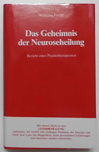 Beispielbild fr Das Geheimnis der Neuroseheilung. Bericht eines Psychotherapeuten. zum Verkauf von Steamhead Records & Books