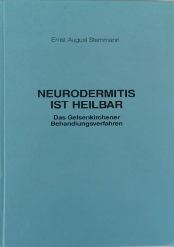 Neurodermitis ist heilbar. Das Gelsenkirchener Behandlungsverfahren