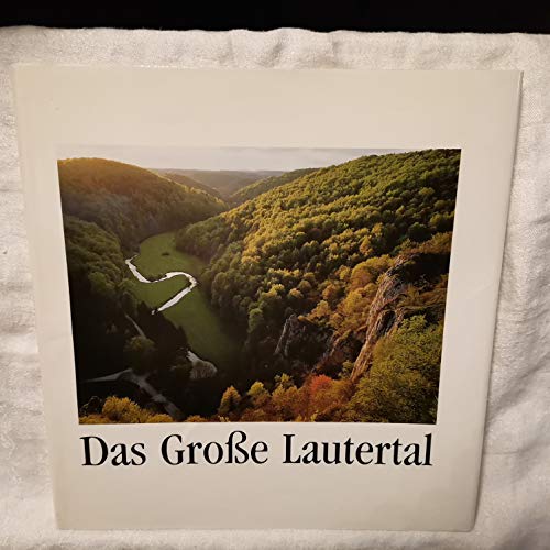 9783924756079: Das Grosse Lautertal in Wort und Bild. Ein beispielhaftes Tal der Schwäbischen Alb