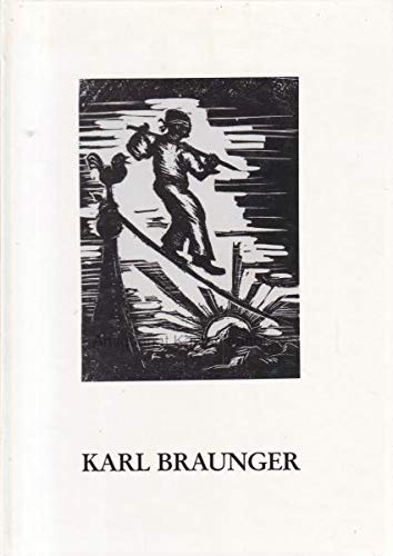 Imagen de archivo de Karl Braunger: Graphik - mit 2 original Graphiken signiert a la venta por Antiquariat Luna