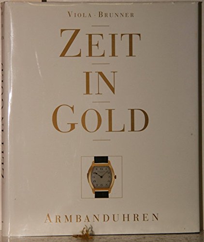 9783924767303: Zeit in Gold. Armbanduhren