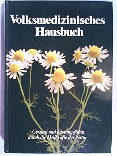 9783924776008: Volksmedizinisches Hausbuch : gesund u. leistungsfhig durch d. Heilkrfte d. Natur.