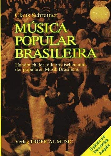 Musica popular brasileira : Handbuch der folkloristischen u.d. populären Musik Brasiliens. Claus Schreiner. - Schreiner, Claus