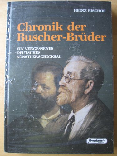 Beispielbild fr Chronik der Buscher-Brder: Ein vergessenes deutsches Knstlerschicksal zum Verkauf von medimops