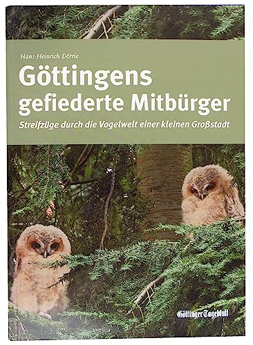 Stock image for Gttingens gefiederte Mitbrger. Streifzge durch die Vogelwelt einer kleinen Grostadt. for sale by Antiquariat Alte Seiten - Jochen Mitter