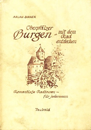 Oberpfälzer Burgen mit dem Rad entdecken. Romantische Radtouren für jedermann