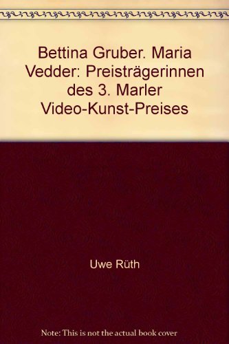 Bettina Gruber. Maria Vedder: PreistrÃ¤gerinnen des 3. Marler Video-Kunst-Preises (9783924790226) by Uwe RÃ¼th; Friedemann Malsch; Dieter Daniels