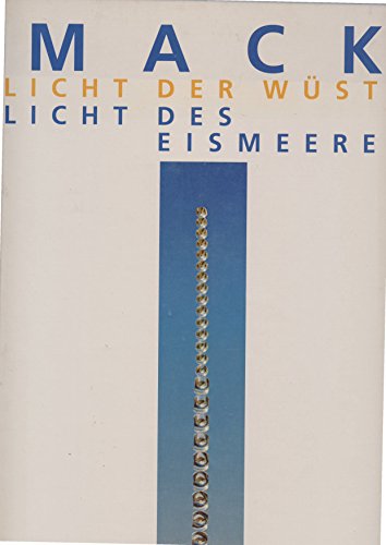 Stock image for Mack. Licht der Wste. Licht des Eismeeres. Ausst. Marl, Skulpturenmuseum Glaskasten 2001. for sale by Mller & Grff e.K.