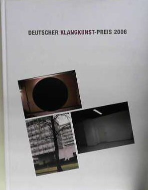 Beispielbild fr Deutscher Klangkunst-Preis 2006 zum Verkauf von Neusser Buch & Kunst Antiquariat
