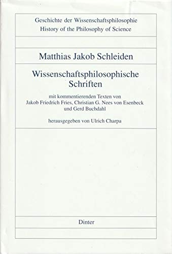 Stock image for Wissenschaftsphilosophische Schriften: Mit kommentierenden Texten von Fries, Nees von Esenbeck und Buchdahl for sale by Green Ink Booksellers