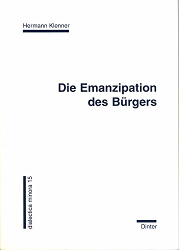 Stock image for Die Emanzipation des Bürgers - Studien zur Rechtsphilosophie der Autklärung. [Dialectic Minora 15]. Dinter. 2002. for sale by Green Ink Booksellers