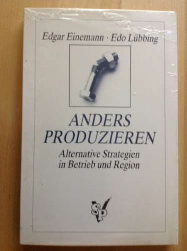 Beispielbild fr anders produzieren: alternative strategien in betrieb und region. zum Verkauf von alt-saarbrcker antiquariat g.w.melling