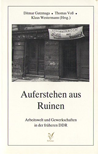 Imagen de archivo de Auferstehen aus Ruinen. Arbeitswelt und Gewerkschaften in der frheren DDR a la venta por CSG Onlinebuch GMBH