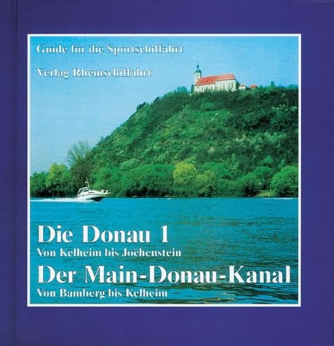 Beispielbild fr Die Donau 1 - Von Kelheim bis Jochenstein. Der Main Donau-Kanal - Von Bamnerg bis Kelheim: Guide fr die Sportschiffahrt zum Verkauf von medimops