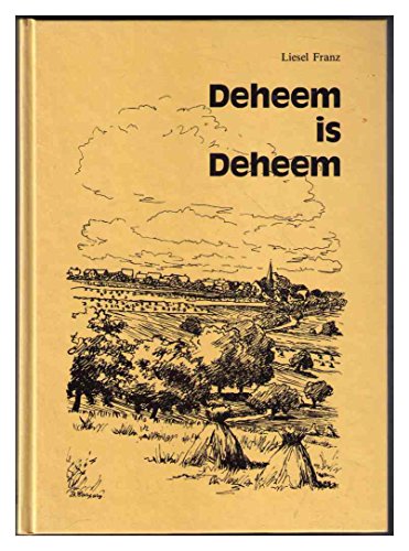 Deheem is Deheem. Gedichte und Geschichten aus alter und neuer Zeit nicht nur in Mundart.