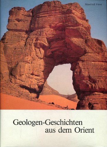 Geologen-Geschichten aus dem Orient. [M.Widm.d.Verf.u.dessen vollst.OUnterschrift a.Vortitelbl.: ...
