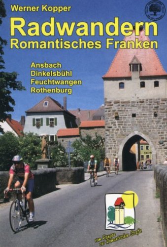 Beispielbild fr Radwandern Romantisches Franken: Ansbach - Dinkelsbhl - Feuchtwangen - Rothenburg zum Verkauf von Versandantiquariat BUCHvk