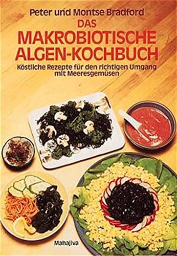 Imagen de archivo de Das makrobiotische Algen-Kochbuch: Kstliche Rezepte fr den richtigen Umgang mit Meeresgemsen a la venta por medimops