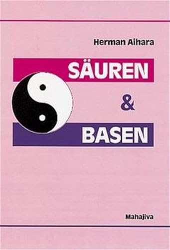 Beispielbild fr Suren und Basen: Synthese aus dem westlichen Sure/Basen-Modell und dem stlichen Yin/Yang-Prinzip zum Verkauf von medimops
