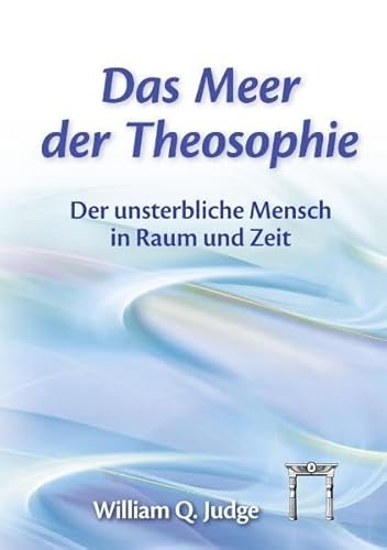 Stock image for Das Meer der Theosophie: Der unsterbliche Mensch in Raum und Zeit for sale by medimops