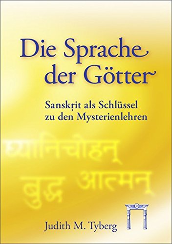 Beispielbild fr Die Sprache der Gtter: Sanskrit als Schlssel zu den Mysterienlehren zum Verkauf von medimops