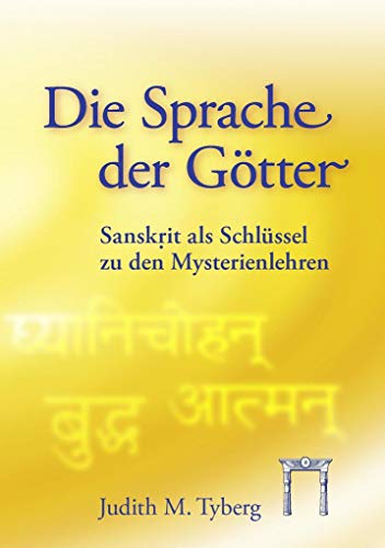 Stock image for Die Sprache der Gtter: Sanskrit als Schlssel zu den Mysterienlehren for sale by medimops