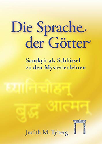 9783924849665: Die Sprache der Gtter: Sanskrit als Schlssel zu den Mysterienlehren