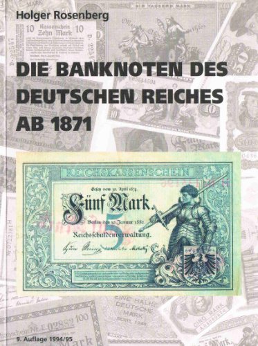 9783924861131: Die Banknoten des Deutschen Reiches ab 1871 - Rosenberg, Holger