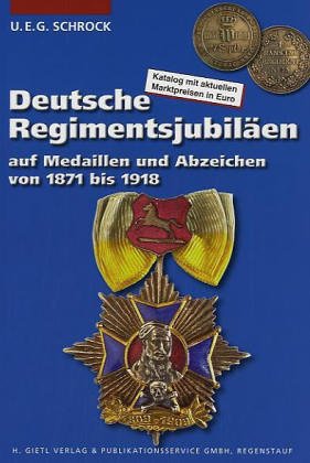 Imagen de archivo de Deutsche Regimentsjubilen auf Medaillen und Abzeichen von 1871 - 1918. Katalog mit aktuellen Marktp a la venta por medimops