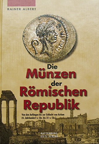 Beispielbild fr Die Mnzen der Rmischen Republik: Von den Anfngen bis zur Schlacht von Actium 4. Jahrhundert v. C zum Verkauf von medimops