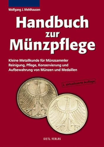 9783924861995: Handbuch zur Mnzpflege: Kleine Metallkunde fr Mnzsammler. Reinigung, Pflege, Konservierung und Aufbewahrung von Mnzen und Medaillen