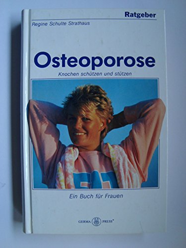 Stock image for Ratgeber Osteoporose : Knochen schtzen und sttzen ; ein Ratgeber fr Frauen. for sale by Antiquariat + Buchhandlung Bcher-Quell
