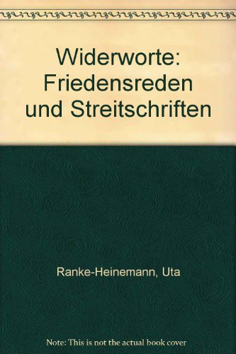 Widerworte : Friedensreden und Streitschriften. - Ranke-Heinemann, Uta