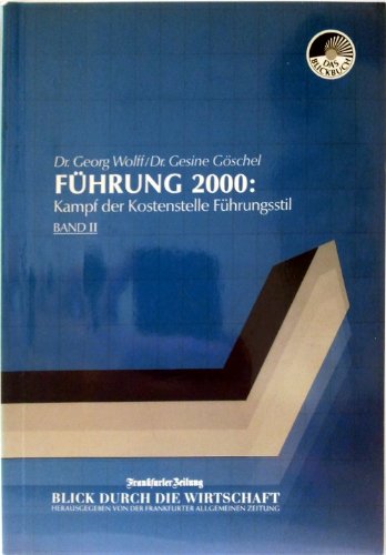 Stock image for Fhrung 2000. Kampf der Kostenstelle Fhrungsstil. Band II (Blick durch die Wirtschaft) for sale by medimops