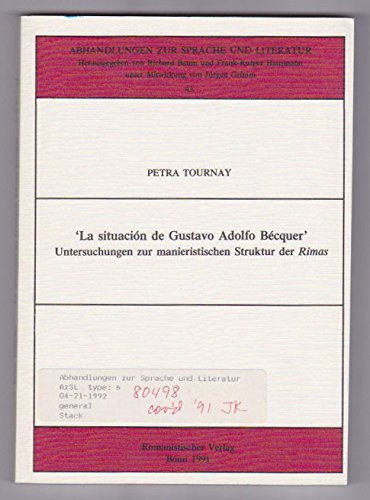 Stock image for La situacin de Gustavo Adolfo Bcquer, Untersuchungen zur manieristischen Struktur der Rimas, (Abh. z. Sprache u. Lit., Band 43), for sale by Antiquariat & Verlag Jenior