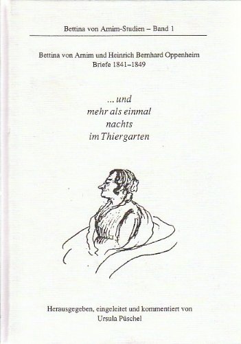 9783924894313: --und mehr als einmal nachts im Thiergarten: Bettina von Arnim und Heinrich Bernhard Oppenheim Briefe 1841-1849 (Bettina von Arnim-Studien) (German Edition)