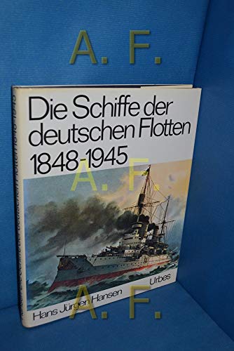 Die Schiffe der deutschen Flotten 1848 - 1945