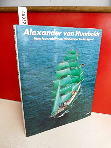 9783924896133: Alexander von Humboldt. Vom Feuerschiff zum Windjammer fr die Jugend / A Lightship becomes a Windjammer for Young People