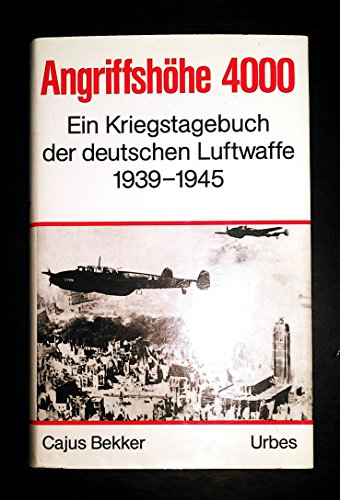 9783924896263: Angriffshhe 4000. Ein Kriegstagebuch der deutschen Luftwaffe 1939-1945
