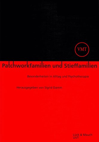 Patchworkfamilien und Stieffamilien. Besonderheiten in Alltag und Psychotherapie - Damm, Sigrid