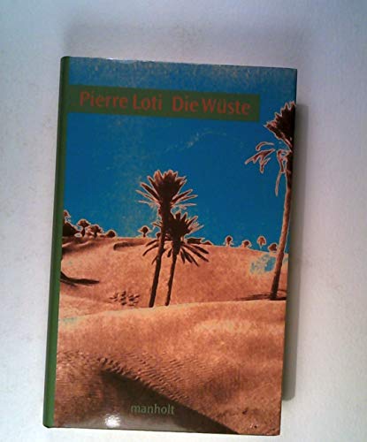 Die Wüste. Aus dem Französischen übersetzt von Dirk Hemjeoltmanns. Mit einem Nachwort von Susanne und Michael Farin. - Loti, Pierre