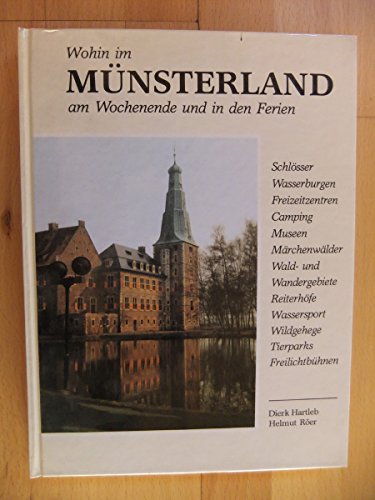 Wohin im Münsterland am Wochenende und in den Ferien. Ein Wegweiser zu Stätten der Kultur und Unterhaltung. - Hartleb, Dierk & Röer, Helmut